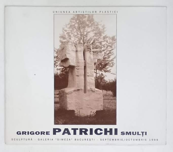GRIGORE PATRICHI SMULTI , CATALOG DE EXPOZITIE , 1999