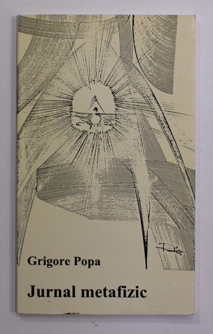 GRIGORE POPA - JURNAL METAFIZIC , editie ingrijita de MARIN DIACONU , 1998