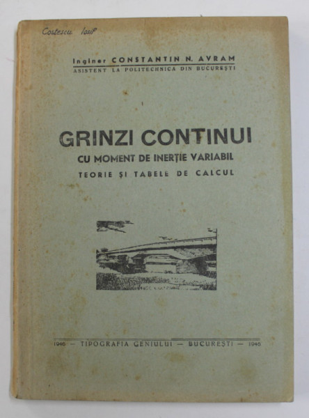 GRINZI CONTINUI - CU MOMENT DE INERTIE VARIABIL de CONSTANTIN N . AVRAM , 1946