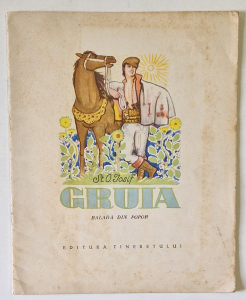 GRUIA de ST.O..IOSIF , BALADA DIN POPOR , ilustratii de ANA BITAN , 1957