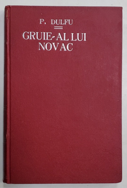 GRUIE - AL LUI NOVAC , EPOPEE de P. DULFU ,  50 ilustratiuni de A. MURNU , 1927