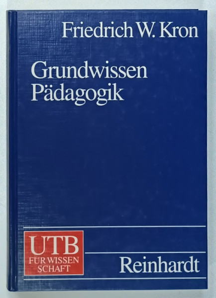 GRUNDWISSEN PADAGOGIK von FRIEDRICH W. KRON , TEXT IN LIMBA GERMANA , 1994