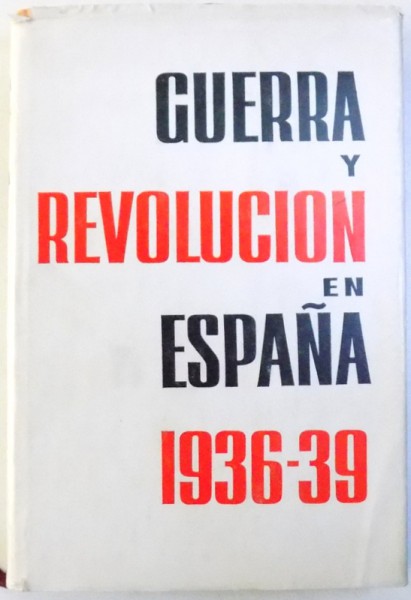 GUERRA Y REVOLUCION EN ESPANA 1936 -39  , elaborada por una comision presidida por DOLORES IBARRURI , TOMO III , 1971