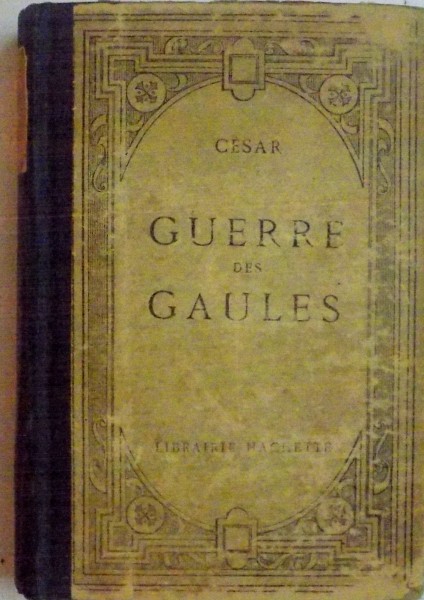 GUERRE DES GAULES , TEXTE LATIN par JULES CESAR , 1929