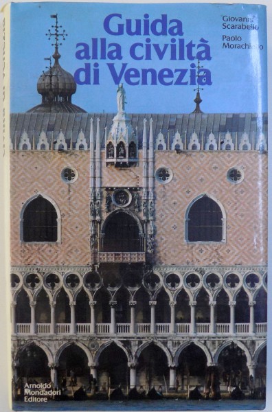 GUIDA ALLA CIVILITA DI VENEZIA di GIOVANNI SCARABELLO  e PAOLO MORACHIELLO , 1987