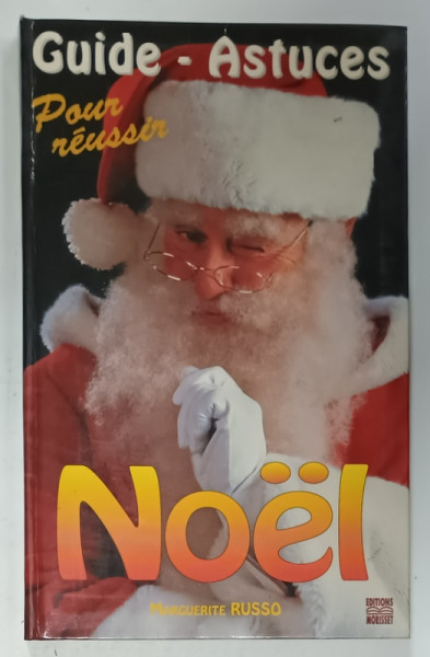 GUIDE - ASTUCES , POUR REUSSIR NOEL par MARGUERITE RUSSO , 1995