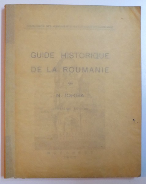 GUIDE HISTORIQUE DE LA ROUMANIE par N. IORGA, DEUXIEME EDITION 1936