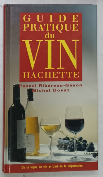 GUIDE PRATIQUE DU VIN , HACHETTE par PASCAL RIBEREAU - GAYON et MICHEL DOVAZ , 1994
