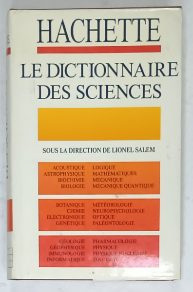 HACHETTE , LE DICTIONNAIRE DES SCIENCES , sous la direction de LIONEL SALEM , 1990