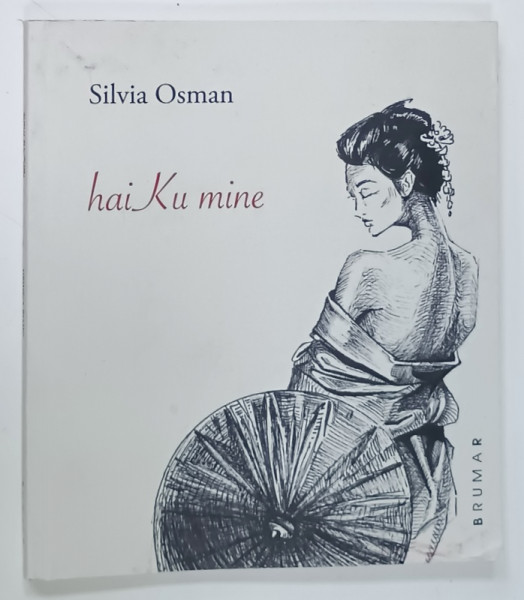 HAIKU MINE de SILVIA OSMAN , 2021 , DEDICATIE *