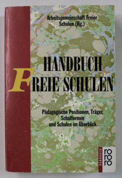 HANDBUCH FREIE SCHULEN ( MANUAL PENTRU SCOLI INDEPENDENTE ) , TEXT IN LIMBA GERMANA , 1993