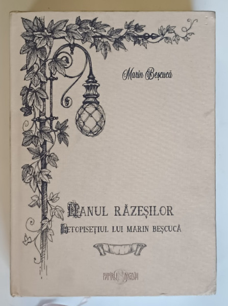 HANUL RAZESILOR , LETOPISETUL LUI MARIN BESCUCA , de MARIN BESCUCA , 2021 *DEDICATIE
