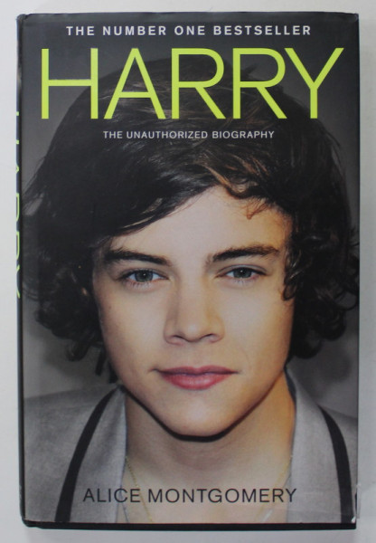 HARRY STYLES , THE UNAUTHORIZED BIOGRAPHY by ALICE MONTGOMERY , 2013