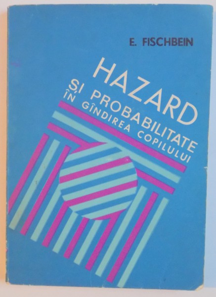 HAZARD SI PROBABILITATE IN GANDIREA COPILULUI de E. FISCHBEIN , 1974