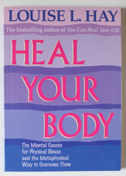 HEAL YOUR BODY by LOUISE L. HAY , 1984