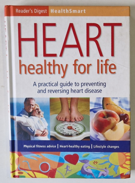 HEART HEALTHY FOR LIFE ,  A PRACTICAL GUIDE TO PREVENTING  AND REVERSING HEART DISEASE , 2008