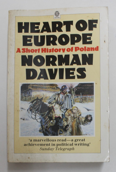 HEART OF EUROPE - A SHORT HISTORY OF POLAND by NORMAN DAVIES , 1986