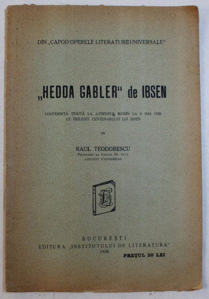 ' HEDDA GABLER ' de IBSEN , CONFERINTA TINUTA de RAUL TEODORESCU , 1928