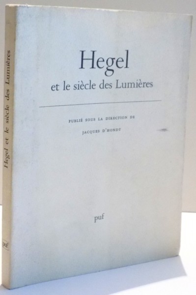 HEGEL , ET LE SIECLE DES LUMIERES de JACQUES D'HONDT , 1974