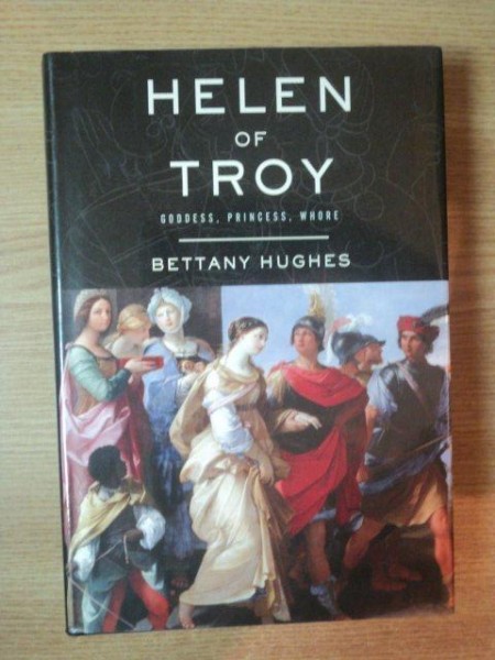 HELEN OF TROY by BETTANY HUGHES , 2005