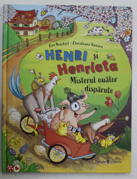 HENRI SI HENRIETA : MISTERUL OUALOR DISPARUTE de CEE NEUDERT , ilustratii de CHRISTIANE HANSEN , 2023