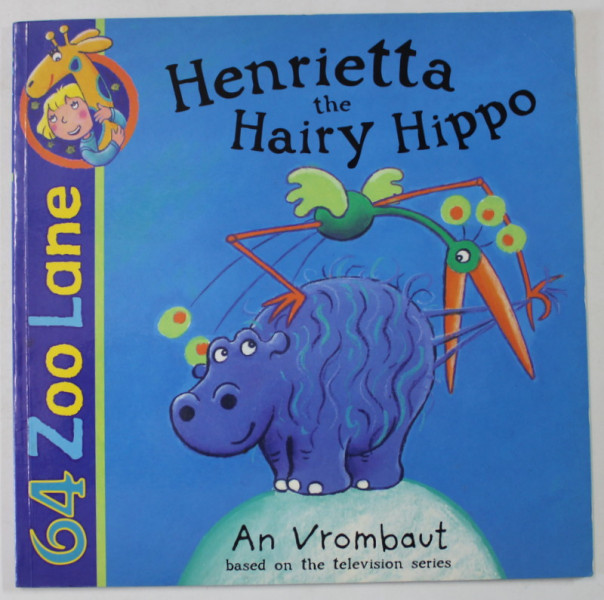 HENRIETTA THE HAIRY HIPPO by AN VROMBAUT , 2003