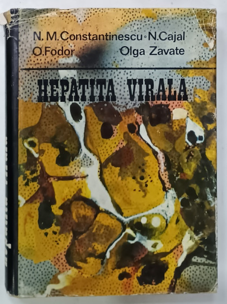 HEPATITA VIRALA de N.M. CONSTANTINESCU ...OLGA ZAVATE , 1971, SUPRACOPERTA CU DEFECTE