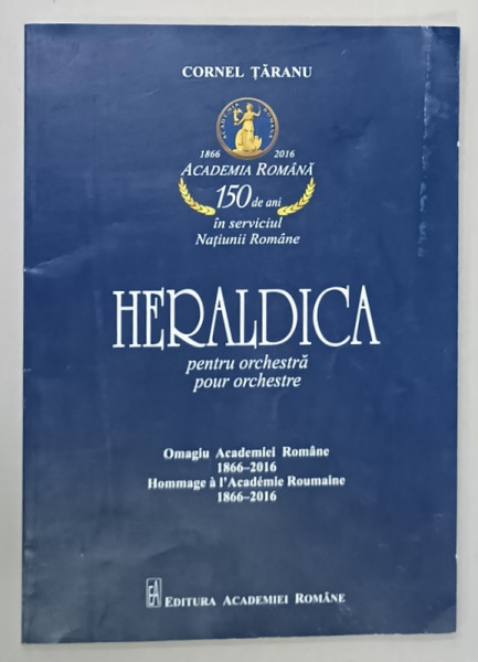 HERALDICA PENTRU ORCHESTRA , POUR ORCHESTRE de CORNEL TARANU , 2016, CONTINE PARTITURI