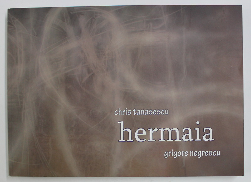 HERMAIA de CHRIS TANASESCU si GRIGORE NEGRESCU , 2009