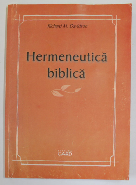 HERMENEUTICA BIBLICA de RICHARD M. DAVIDSON , CURS PENTRU INSTITUTUL TEOLOGIC ADVENTIST , 2003