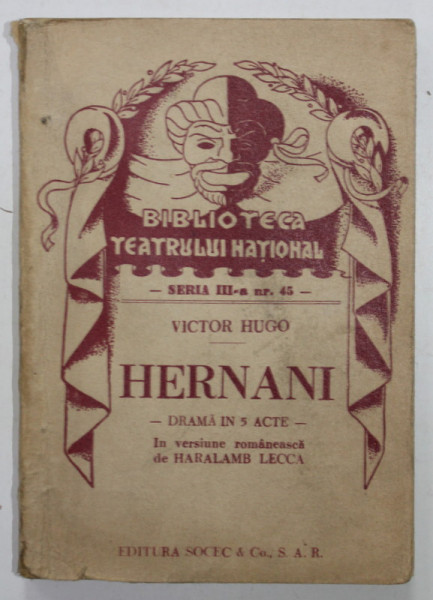 HERNANI de VICTOR HUGO , DRAMA IN 5 ACTE , ANII '30