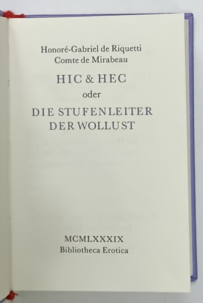 HIC und HEC oder DIE STUFENLEITER DER WOLLUST ( SCARA POFTEI ) von HONORE - GABRIEL de RIQUETTI , COMTE de MIRABEAU , 1989, TEXT IN LIMBA GERMANA , CARTE DE MICI DIMENSIUNI