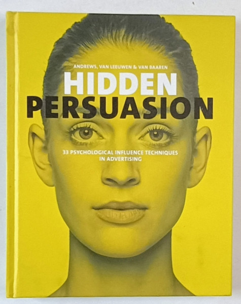 HIDDEN PERSUASION by ANDREWS ...VAN BAAREN , 33 PSYCHOLOGICAL INFLUENCE TECHNIQUES IN ADVERTISING , 2014