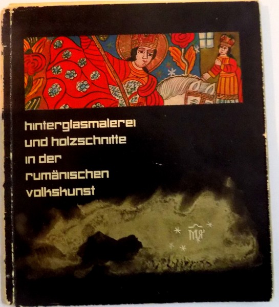 HINTERGLASMALEREI UND HLOZSCHNITTE IN DER RUMANISCHEN VOLKSKUNST