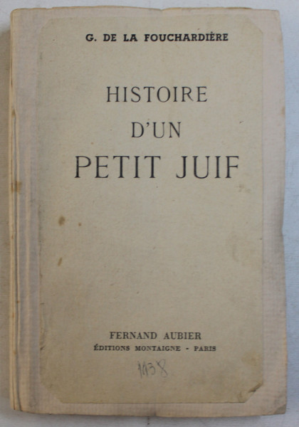 HISTOIRE D ' UN PETIT JUIF par G. DE LA FOUCHARDIERE , 1938