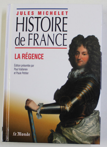 HISTOIRE DE FRANCE , LA REGENCE , edition presentee par PAUL VIALLANEIX et PAULE PETITIER , 2021