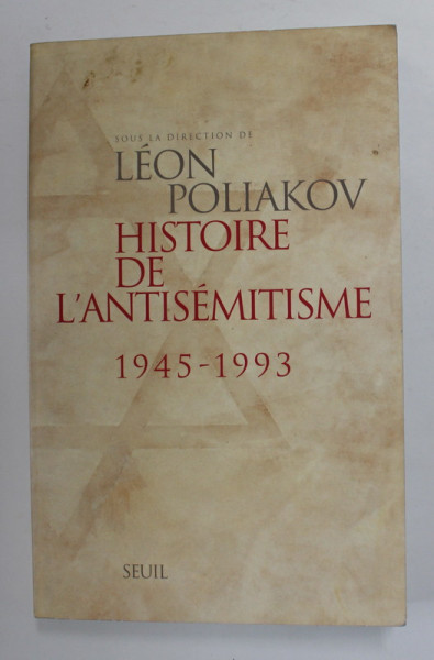 HISTOIRE DE L 'ANTISEMITISME  1945 - 1993 par LEON POLIAKOV , 1994