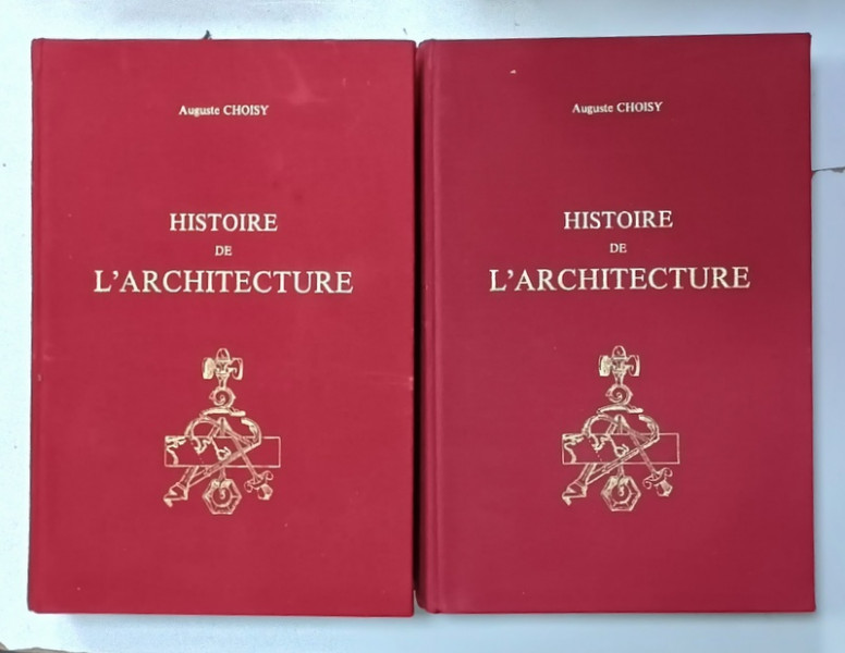 HISTOIRE DE L 'ARCHITECTURE par AUGUSTE CHOISY , VOLUMELE I - II , 1899 , REEDITARE  1987