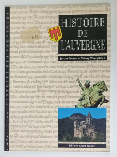 HISTOIRE DE L 'AUVERGNE par JOSIANE TEYSSOT et THIERRY WANEGFFELEN , 2001