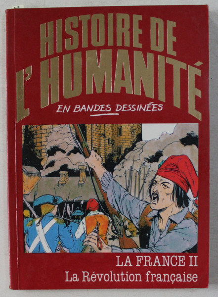 HISTOIRE DE L' HUMANITE , EN BANDES DESSINEES - LA FRANCE II , LA REVOLUTION FRANCAISE , 1982