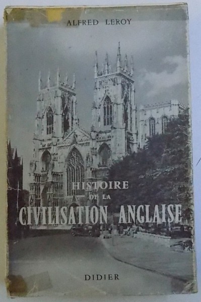 HISTOIRE DE LA CIVILISATION ANGLAISE par ALFRED LEROY , 1965