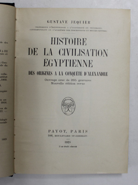 HISTOIRE DE LA CIVILISATION EGYPIENNE DES ORIGINES A LA CONQUETE D 'ALEXANDRE par GUSTAVE JEQUIER , 1925