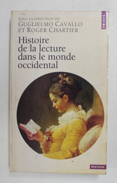 HISTOIRE DE LA LECTURE DANS LE MONDE OCCIDENTAL , sous la direction de GUGLIELMO CAVALLO et ROGER CHARTIER , 2001