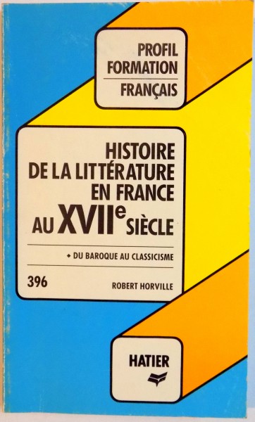 HISTOIRE DE LA LITTERATURE EN FRANCE AU XVII e SIECLE par ROBERT HORVILLE , 1985