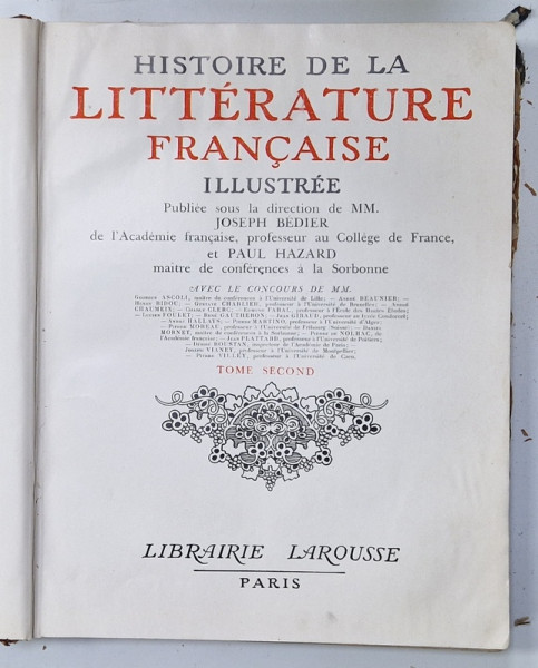 HISTOIRE DE LA LITTERATURE FRANCAISE , ILLUSTREE , sous la direction de MM. JOSEPH BEDIER , TEOME SECOND , 1924 , LEGATURA DE EPOCA , COTOR PIELE , PREZINTA URME DE UZURA  SI DEFECTE LA COLTURI