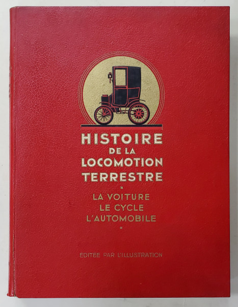 HISTOIRE DE LA LOCOMOTION TERRESTRE , LA VOITURE , LE CYCLE , L 'ÁUTOMOBILE  par BAUDRY DE SAUNIER ...EDGAR DE GEOFFROY , 1936