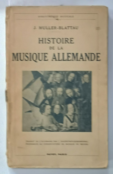 HISTOIRE  DE LA MUSIQUE ALLEMANDE par J. MULLER - BLATTAU , 1943, COTOR UZUAT