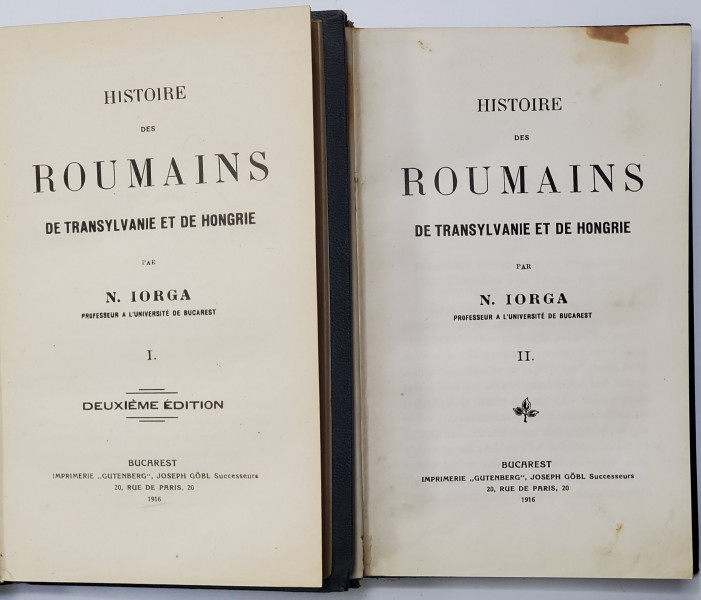 Histoire des Roumains de Transylvanie et de Hongrie de N. Iorga, VOL I-II , Bucuresti 1916