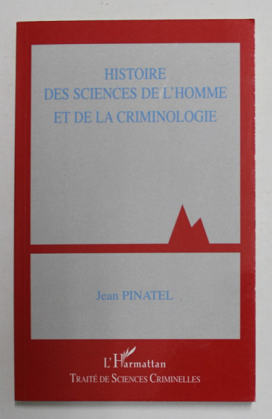 HISTOIRE DES SCIENCES DE L ' HOMME ET DE LA CRIMINOLOGIE par JEAN PINATEL , 2001