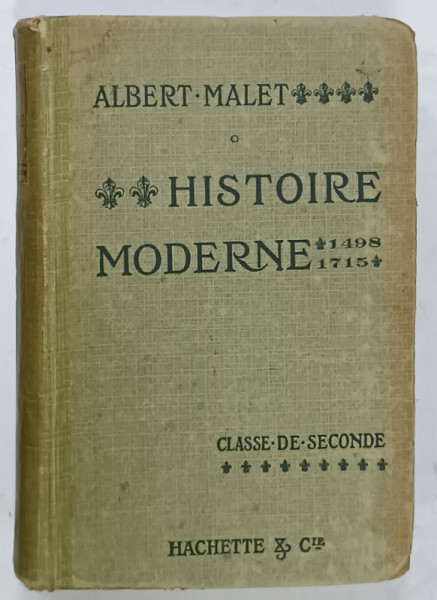 HISTOIRE MODERNE 1498 - 1715 par ALBERT MALET , CLASSE DE SECONDE , 1918